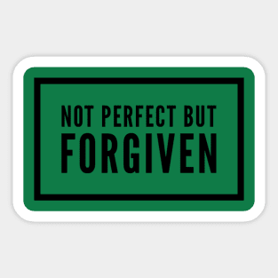 NOT PERFECT BUT FORGIVEN Sticker